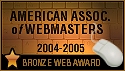 America Association of Webmasters 2004-2005 Bronze Web Award - 1/16/2005
